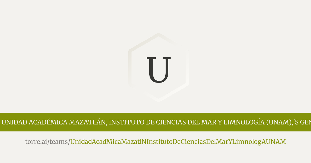 Unidad Académica Mazatlán, Instituto de Ciencias del Mar y Limnología ...