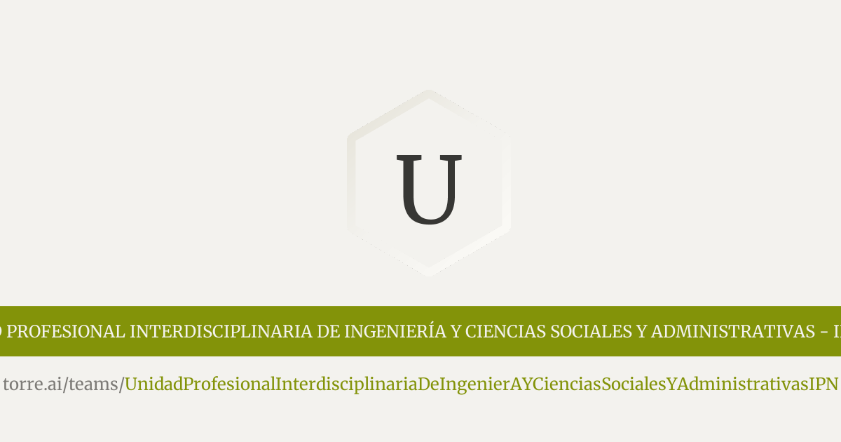 Unidad Profesional Interdisciplinaria de Ingeniería y Ciencias Sociales ...